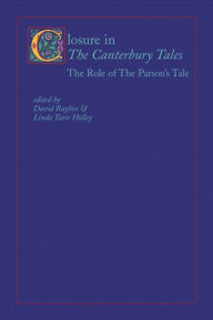 Title: Closure in the Canterbury Tales: The Role of The Parson's Tale, Author: Linda Tarte Holley