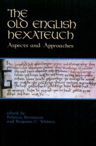 Title: The Old English Hexateuch: Aspects and Approaches, Author: Rebecca Barnhouse