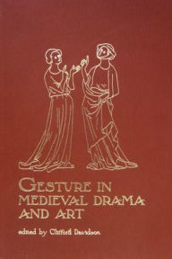 Title: Gesture in Medieval Drama and Art, Author: Clifford Davidson
