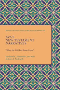 Title: Ava's New Testament Narratives: When the Old Law Passed Away, Author: Medieval Institute Publications