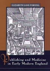 Title: Publishing and Medicine in Early Modern England, Author: Elizabeth Lane Furdell