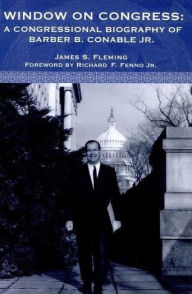 Title: Window on Congress: A Congressional Biography of Barber B. Conable, Jr., Author: James S. Fleming