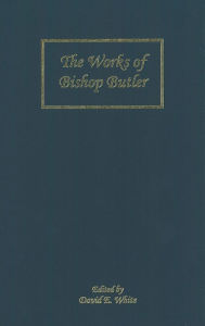 Title: The Works of Bishop Butler, Author: David E. White
