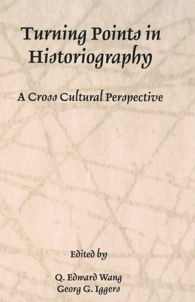 Turning Points in Historiography: A Cross-Cultural Perspective