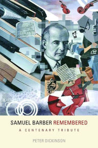 Title: Samuel Barber Remembered: A Centenary Tribute, Author: Peter Dickinson