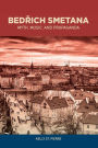Bedrich Smetana: Myth, Music, and Propaganda