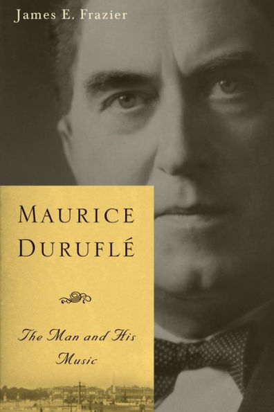 Maurice Durufl : The Man and His Music