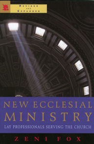 Title: New Ecclesial Ministry: Lay Professionals Serving the Church / Edition 1, Author: Seton Hall University