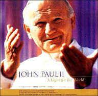 John Paul II: A Light for the World: Essays and Reflections on the Papacy of John Paul II