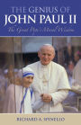 Genius of Pope John Paul II: The Great Pope's Moral Wisdom