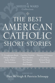 Title: The Best American Catholic Short Stories: A Sheed & Ward Collection, Author: Daniel McVeigh