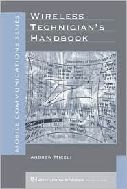 Title: Wireless Technician's Handbook / Edition 1, Author: Andrew Miceli