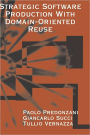 Strategic Software Production With Domain-Oriented Reuse / Edition 1