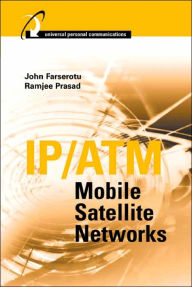 Title: IP/ATM Mobile Satellite Networks / Edition 2, Author: John R. Farserotu