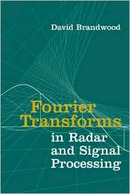 Title: Fourier Transforms in Radar and Signal Processing, Author: David Brandwood
