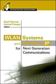 Title: WLAN Systems and Wireless IP for Next Generation Communications, Author: Neeli Prasad