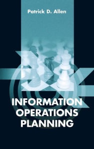 Title: Information Operations Planning, Author: Patrick D Allen