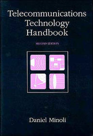 Title: Telecommunications Technology Handbook (Artech House Telecommunications Library) / Edition 2, Author: Daniel Minoli