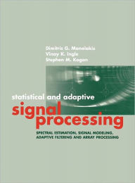 Title: Statistical & Adaptive Signal Processing / Edition 1, Author: Dimitris Manolakis