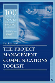 Title: Project Management Communications Toolkit / Edition 1, Author: Carl Pritchard