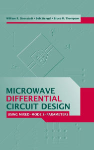 Title: Microwave Differential Circuit Design Using Mixed Mode S-Parameters, Author: William Richard Eisenstadt