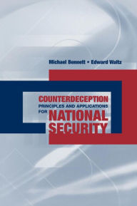 Title: Counterdeception Principles and Applications for National Security, Author: Michael Bennett