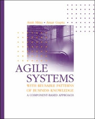Title: Agile Systems with Reusable Patterns of Business Knowledge: A Component-Based Approach, Author: Amit Mitra