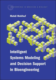 Title: Intelligent Systems Modeling and Decision Support in Bioengineering, Author: Mahdi Mahfouf