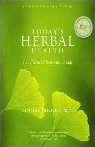 Today's Herbal Health: The Essential Reference Guide