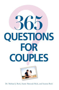 Title: 365 Questions For Couples, Author: Michael J Beck
