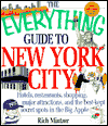Everything Guide to New York City: Hotels, Restaurants, Shopping Major Attractions and the Best-Kept Secret Spots in the Big Apple