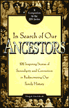 In Search of Our Ancestors: 101 Inspiring Stories of Serendipity and Connection in Rediscovering Our Family History