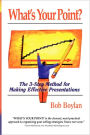 What's Your Point?: The 3-Step Method for Making Effective Presentations