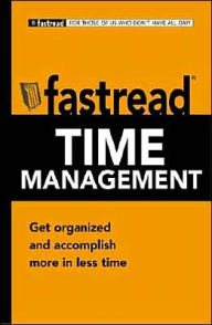 Fastread Time Management: Get Organized and Accomplish More in Less Time