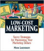 Streetwise Low-Cost Marketing: Savvy Strategies for Maximizing Your Marketing Dollars