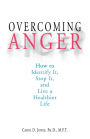 Overcoming Anger: How to Identify It, Stop It, and Live a Healthier Life