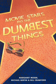 Title: Movie Stars Do the Dumbest Things, Author: Margaret Moser