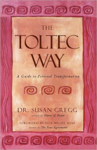 The Toltec Way: A Guide to Personal Transformation