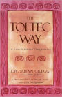 The Toltec Way: A Guide to Personal Transformation