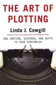 Art of Plotting: Add Emotion Suspense and Depth to Your Screenplay