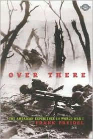 Title: Over There: The American Experience in World War I, Author: Frank Freidel