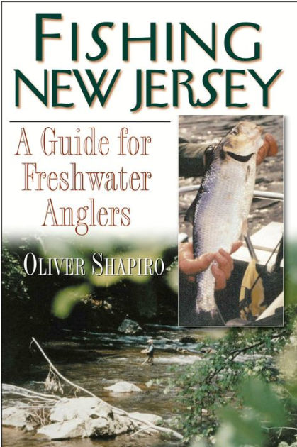 Fishing New Jersey: A Guide for Freshwater Anglers by Oliver