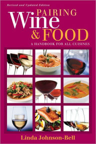 Title: Pairing Wine and Food: A Handbook for All Cuisines, Author: Linda Johnson-Bell