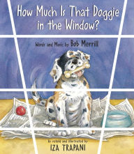 Title: How Much Is That Doggie in the Window?, Author: Iza Trapani