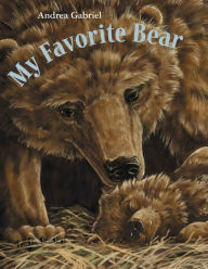 Title: My Favorite Bear, Author: Andrea Gabriel