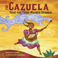 Title: The Cazuela That the Farm Maiden Stirred, Author: Samantha R. Vamos