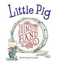 Title: Little Pig Joins the Band, Author: David Hyde Costello
