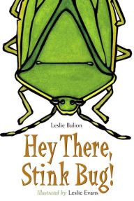 Title: Hey There, Stink Bug!, Author: Leslie Bulion