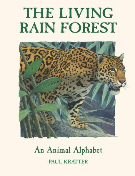 The Living Rain Forest: An Animal Alphabet