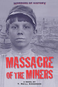Title: Massacre of the Miners (Horrors of History Series), Author: T. Neill Anderson